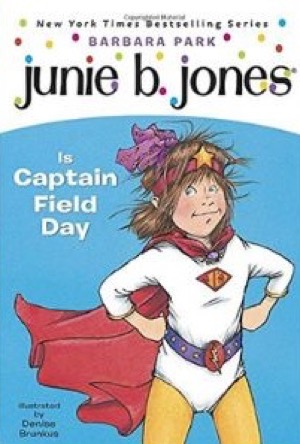 Junie B. Jones #16: Junie B. Jones Is Captain Field Day